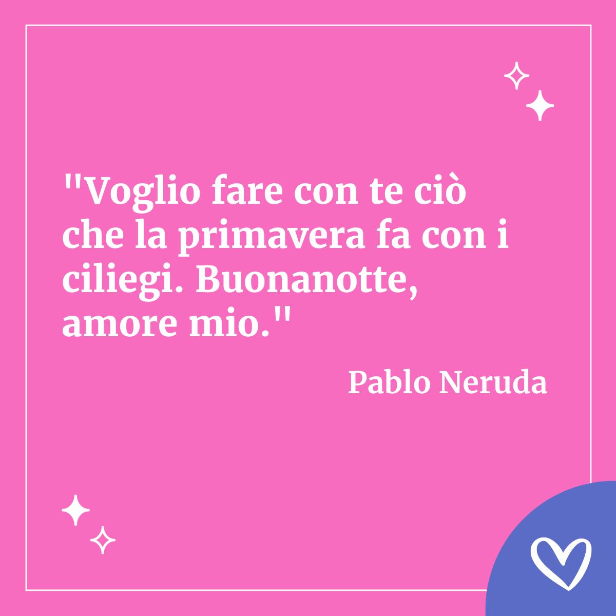 frase buonanotte Pablo Neruda