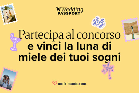Wedding Passport: partecipa e vinci la tua luna di miele!