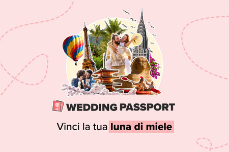 Wedding Passport: Vinci la tua luna di miele gratis