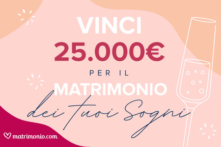 Invita i tuoi amici al concorso e aiutali a vincere 25.000€ per le nozze dei loro sogni