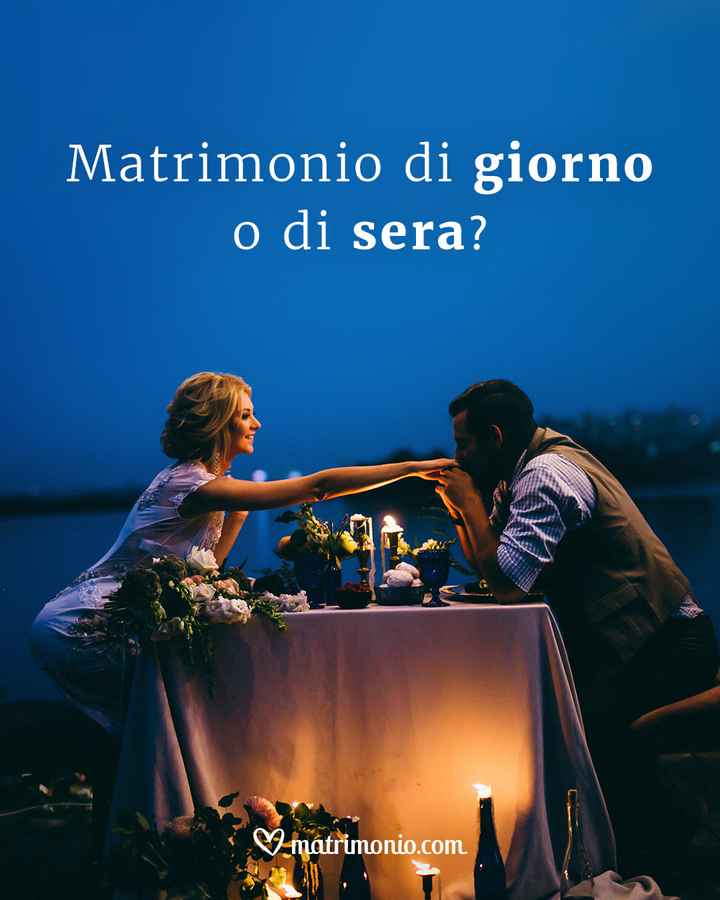 Matrimonio di giorno o di sera? - 1