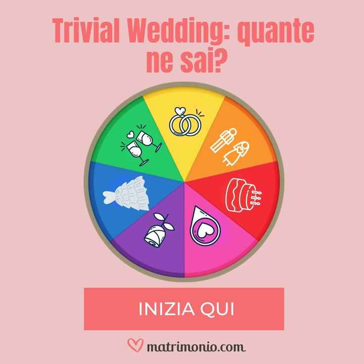Mettiti alla prova con il nostro Trivial Wedding - 1