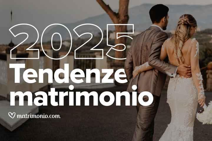 Tendenze matrimonio 2025: in o out? - 1
