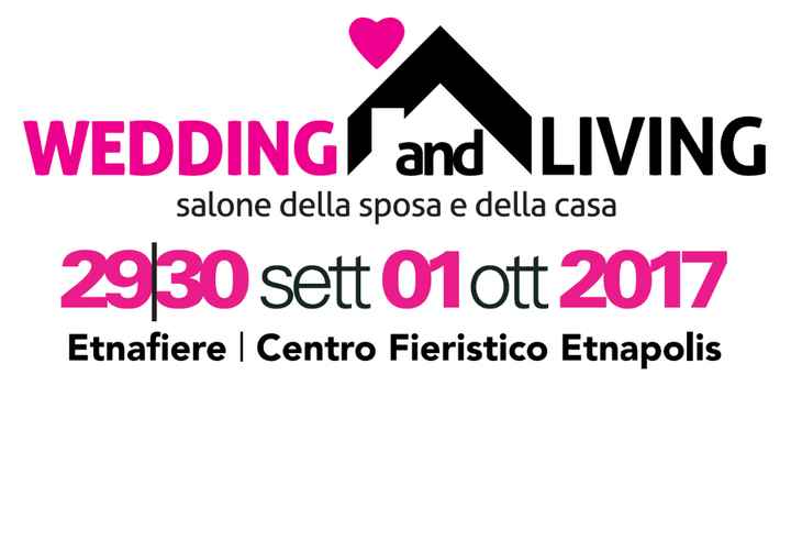 Expo Wedding and Living@Centro Fieristico Etnafiere 29,30 settembre e 1 ottobre 2017