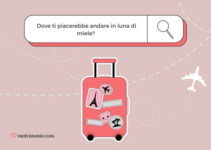 Dove vorresti andare in luna di miele? ✈️ - 1