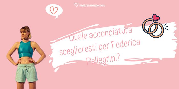 Toto look Federica Pellegrini: quale acconciatura sceglieresti? 1