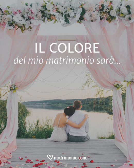 Il colore del tuo matrimonio sarà___ 1