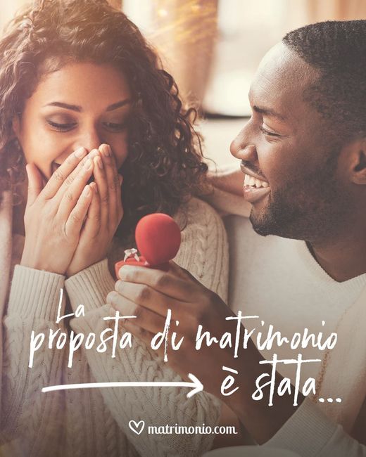 La proposta di matrimonio è stata... 1