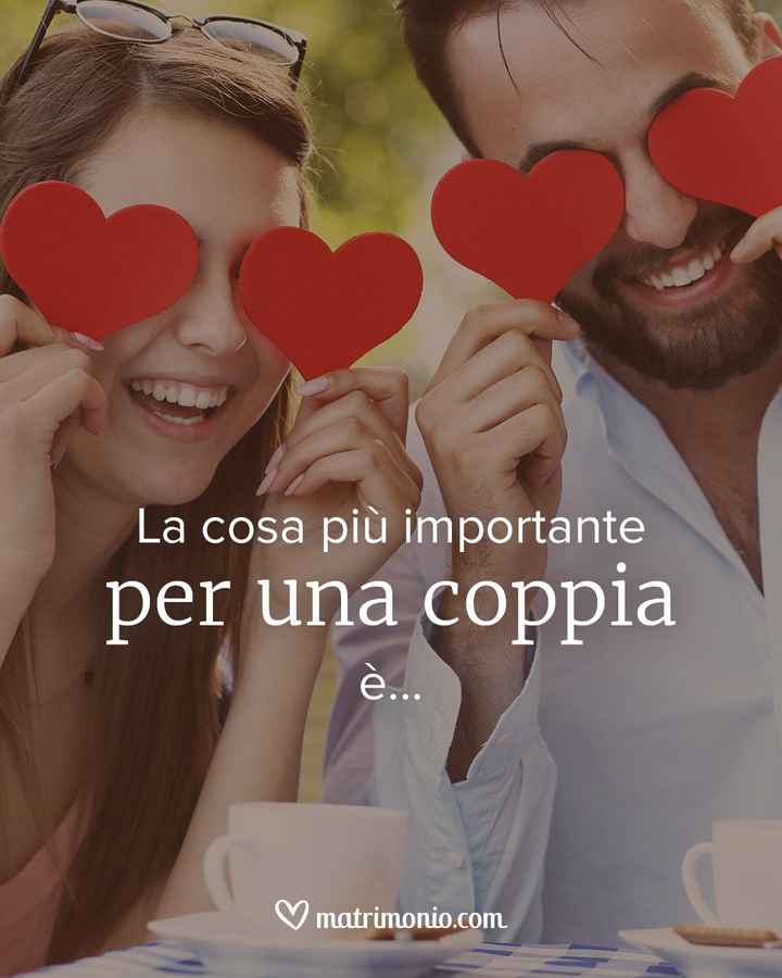 La cosa più importante per una coppia è... - 1