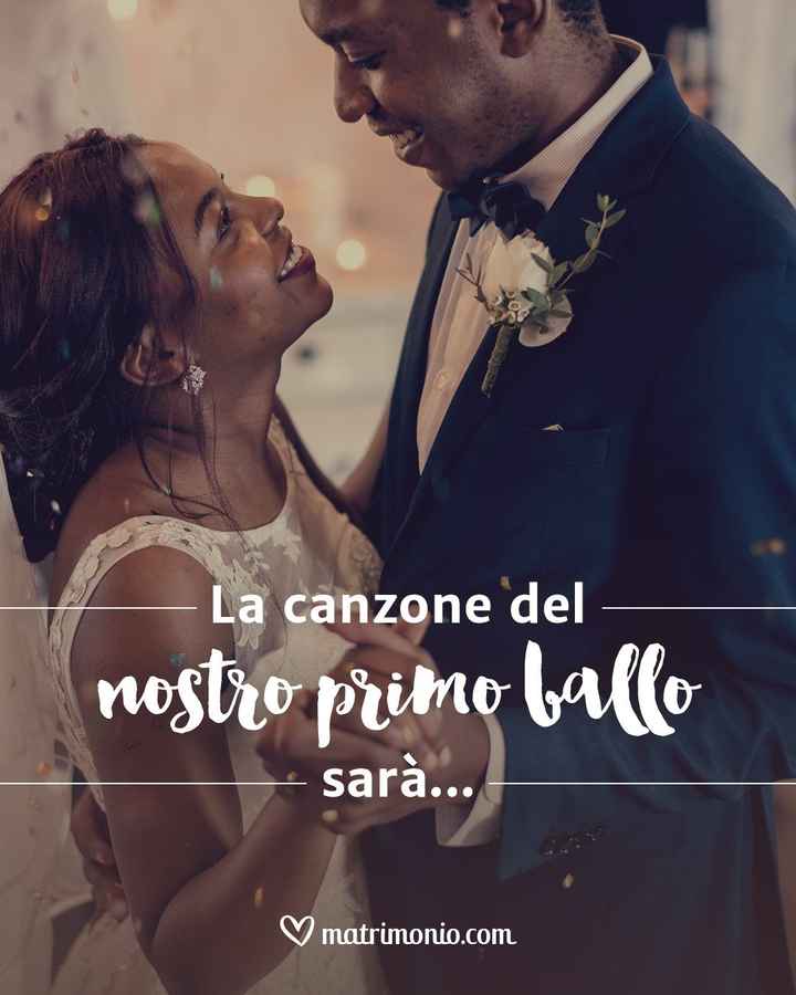 La canzone del nostro primo ballo sarà... - 1