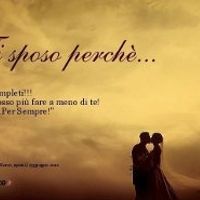 ti sposo perchè...