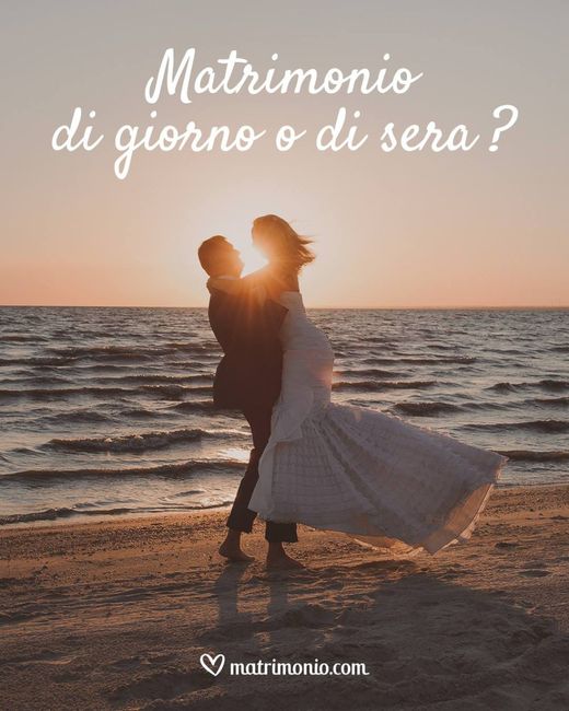 Matrimonio di giorno o di sera? 1