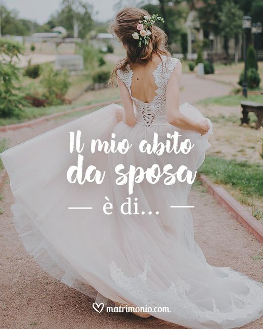 Il mio abito da sposa è di... 1