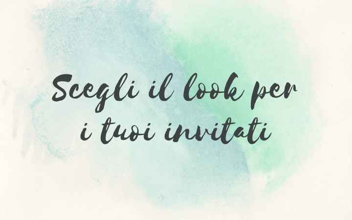 Scegli il look per i tuoi invitati - 1
