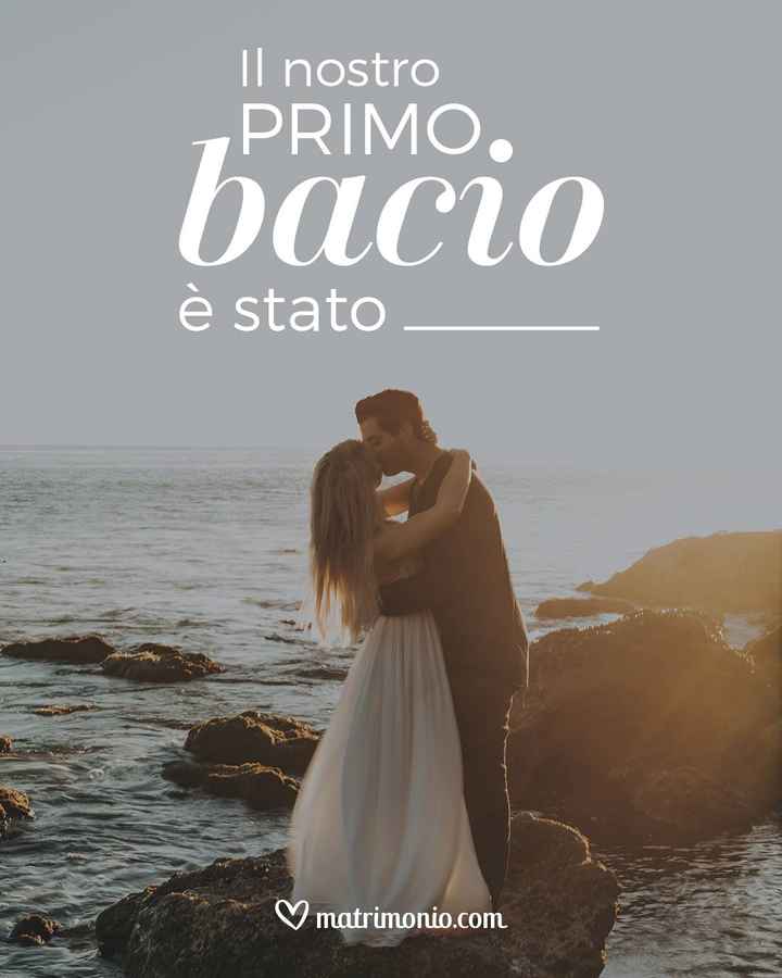 Il nostro primo bacio è stato... - 1