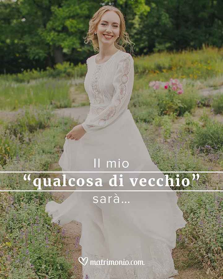 Il mio "qualcosa di vecchio" sarà... - 1