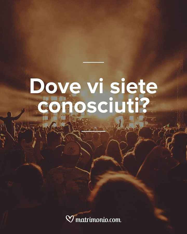 Dove vi siete conosciuti? - 1