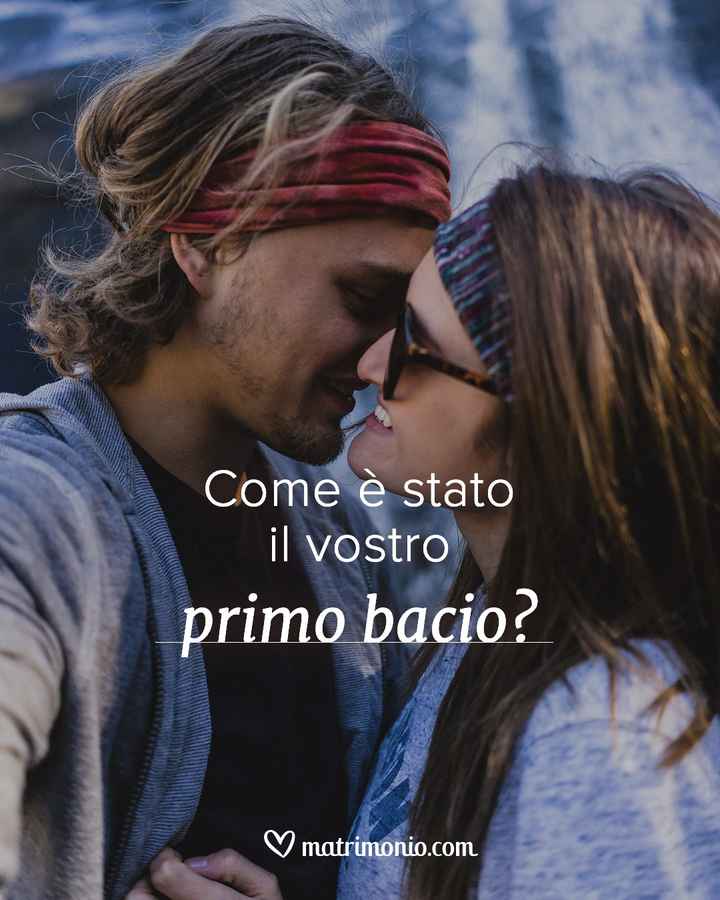 Come è stato il vostro primo bacio? - 1