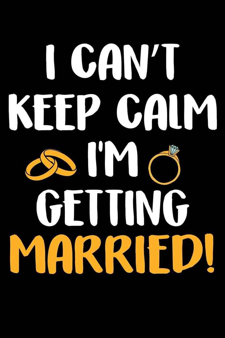 I can't keep calm I'm getting married!
