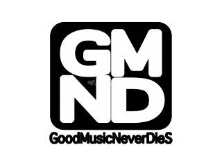 GMND - Good Music Never Dies