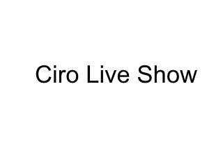 Ciro Live Show