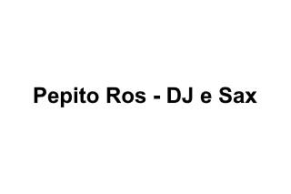 Pepito Ros - DJ e Sax