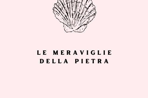 Le meraviglie della pietra