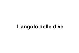 L'angolo delle dive