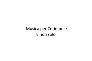 Musica per Cerimonie E non solo