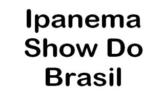 Ipanema Show Do Brasil