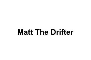 Matt The Drifter