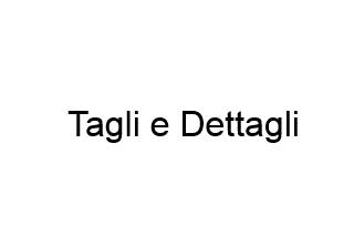 Tagli e Dettagli