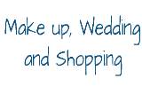 Make up, wedding and shopping