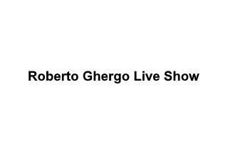 Roberto Ghergo Live Show