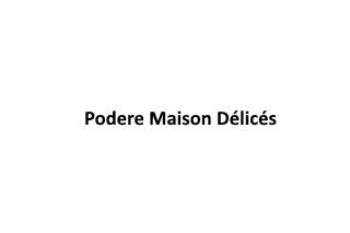 Podere Maison Délicés