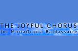 The Joyful Chorus for MariaGrazia Baldassarre