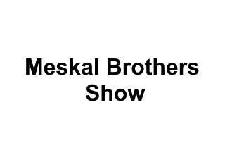 Meskal Brothers Show