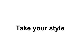 Take your style