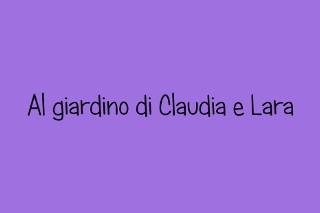 Al Giardino di Claudia e Lara